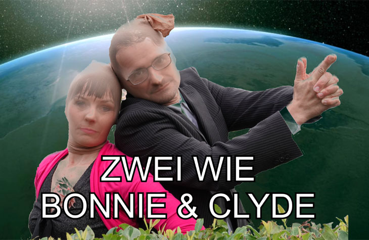 Zwei wie Bonnie und Clyde... denn sie wissen nicht wo sie sind!